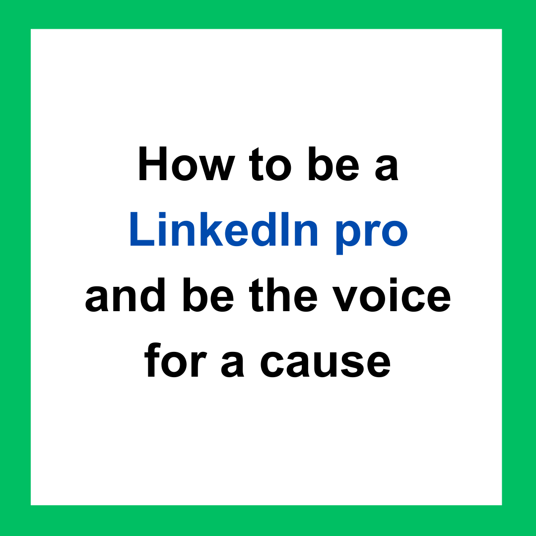 How to be a LinkedIn pro and be the voice for a cause by shivaanibansal
