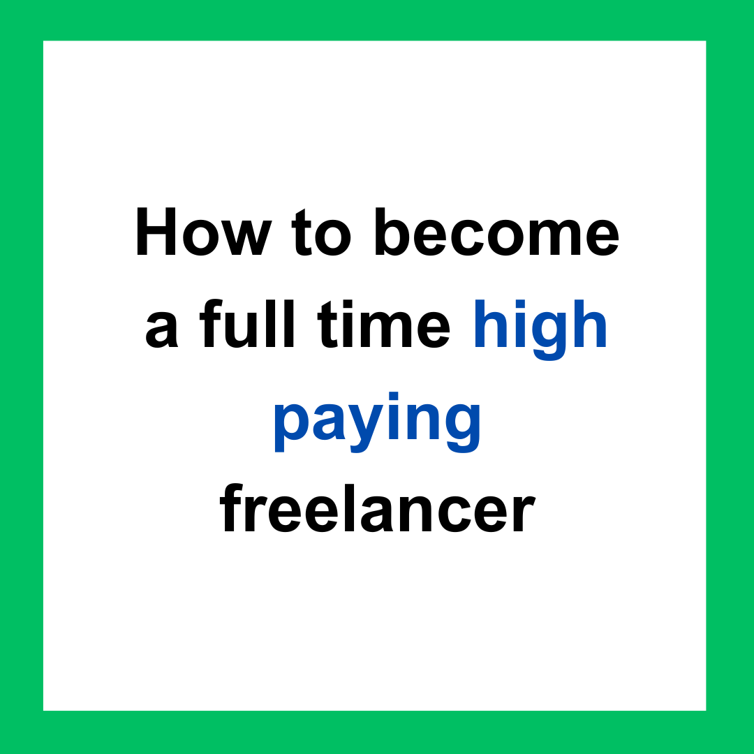 how to become a full time high paying freelancer by shivaanibansal