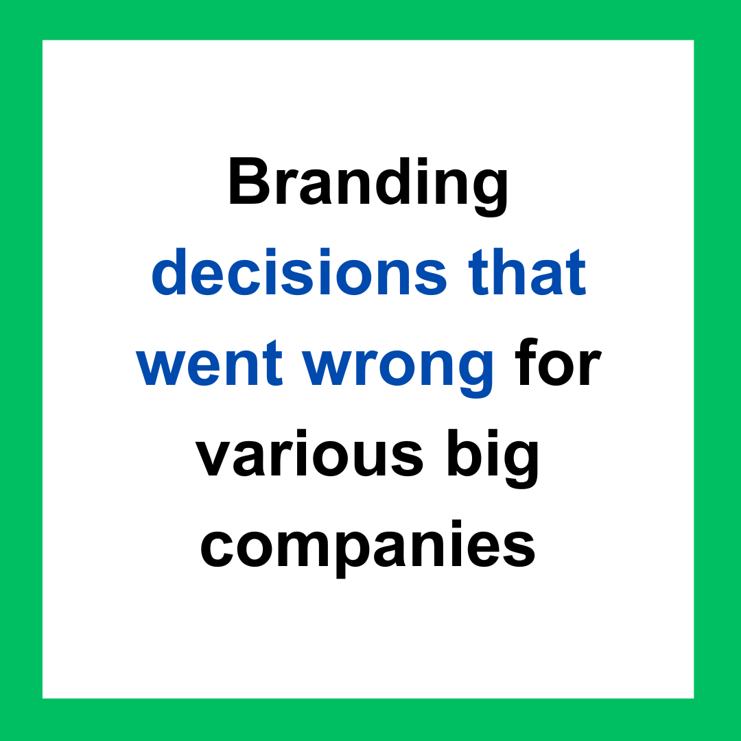 Branding decisions that went wrong for various big companies by shivaanibansal